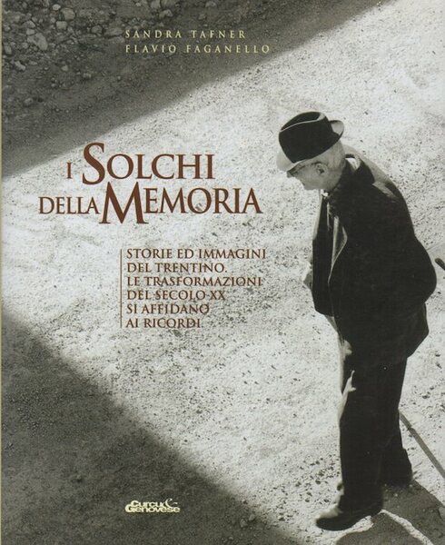 I solchi della memoria: storie ed immagini del Trentino: le …