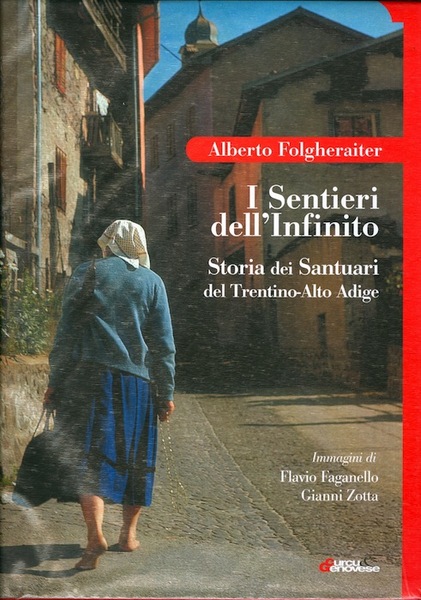 I sentieri dell'infinito: storia dei santuari del Trentino-Alto Adige.