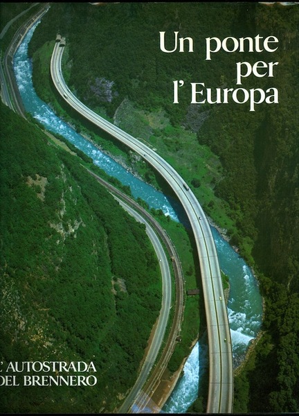Un ponte per l'Europa: l'autostrada del Brennero.