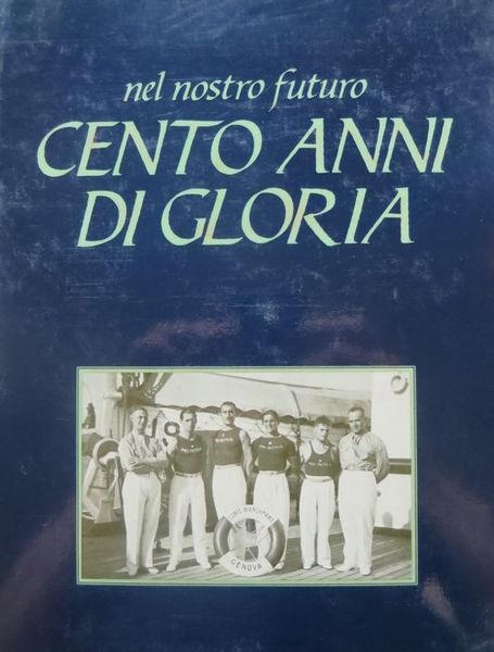Nel nostro futuro cento anni di gloria.