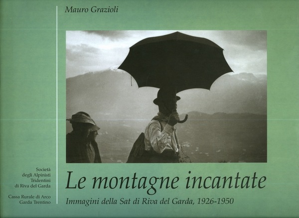 Le montagne incantate: immagini della SAT di Riva del Garda, …