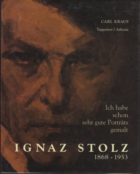 Ich habe schon sehr gute PortrÃ¤ts gemalt: Ignaz Stolz: 1868-1953.