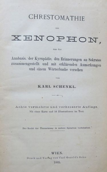 Chrestomathie aus Xenophon, aus der Anabasis, der KyrupÃ¤die, den Erinnerungen …