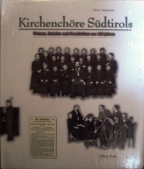 KirchenchÃ¶re SÃ¼dtirols: Notizen, Berichte und Geschichten aus 125 Jahren.