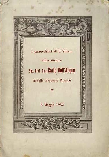 I parrocchiani di S. Vittore all'amatissimo Sac. Prof. Don Carlo …