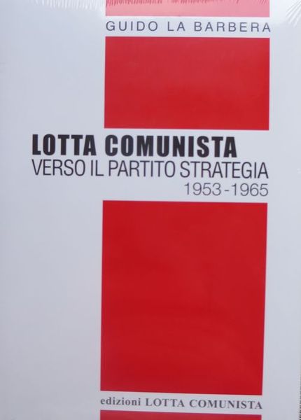 Lotta comunista: verso il partito, strategia 1953-1965.