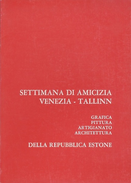 Settimana dell'amicizia Venezia-Tallinn: grafica, pittura, artigianato, architettura della Repubblica Estone.