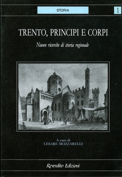 Trento, principi e corpi: nuove ricerche di storia regionale.
