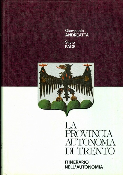 La provincia autonoma di Trento: itinerario nell'autonomia.