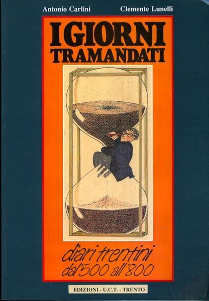 I giorni tramandati: diari trentini dal Cinquecento all'Ottocento.