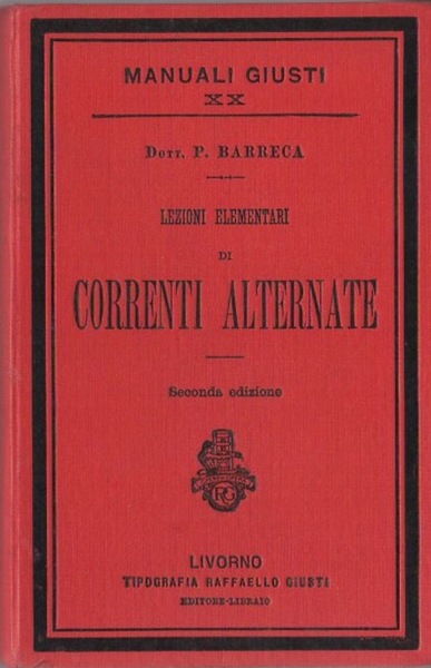 Lezioni elementari di correnti alternate: ad uso degli elettricisti militari …
