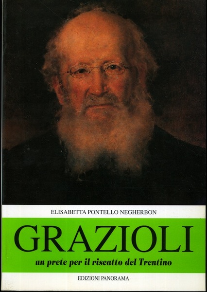 Grazioli: un prete per il riscatto del Trentino: la vita …