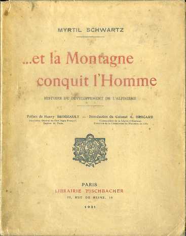 .et la Montagne conquit l'Homme. Histoire du DÃ©veloppement de l'Alpinisme.