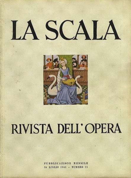 La Scala: rivista dell'opera: 15 luglio 1951 - Numero 21.
