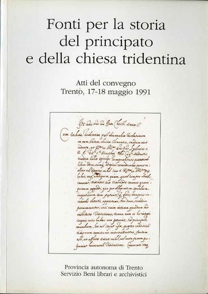 Fonti per la storia del principato e della chiesa tridentina: …