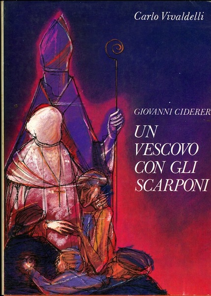 Giovanni Ciderer: un vescovo con gli scarponi: per un contributo …