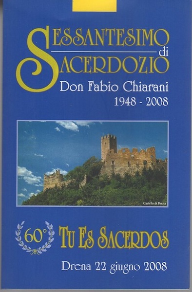 Sessantesimo di sacerdozio don Fabio Chiarani: 1948-2008.