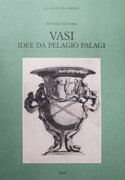 Vasi: idee da Pelagio Palagi.