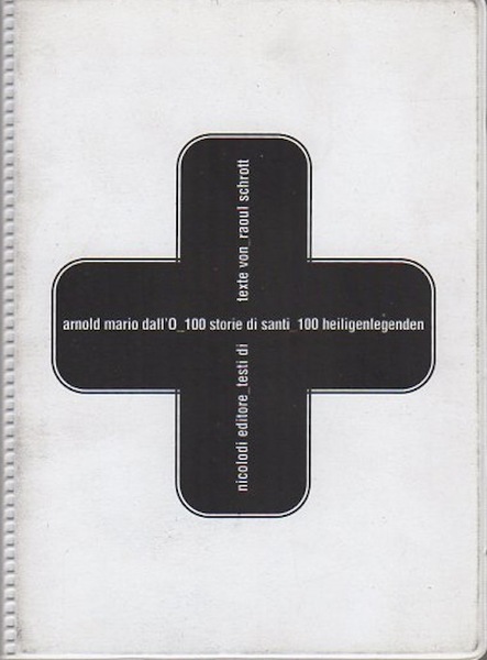 Arnold Mario Dall'O: 100 storie di santi = 100 heiligenlegenden.