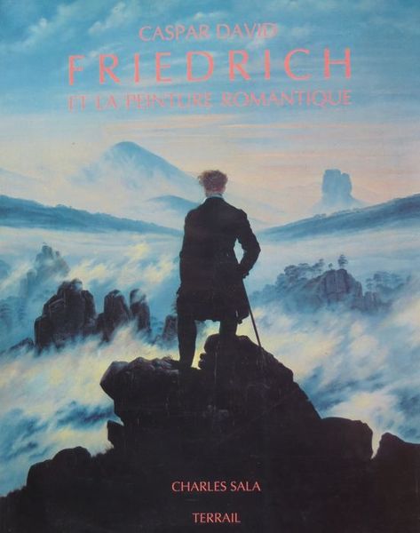 Caspar David Friedrich et la peinture romantique.