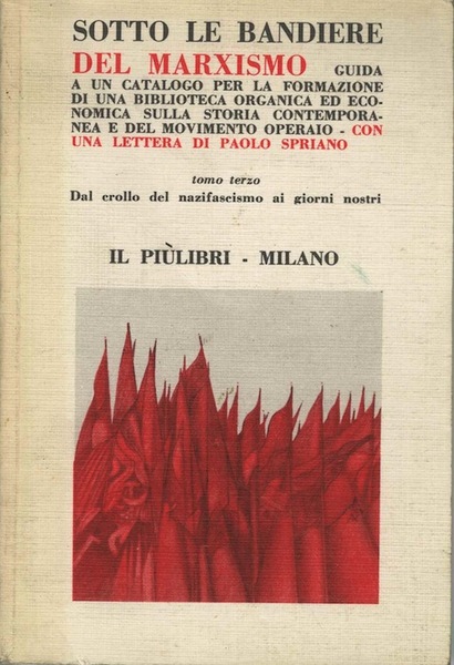 Sotto le bandiere del marxismo: guida ad un catalogo per …