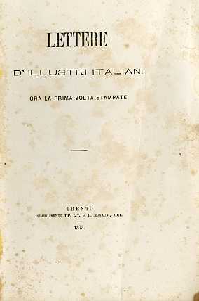 Lettere d'illustri italiani: ora la prima volta stampate.