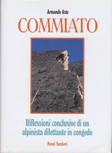 Commiato: riflessioni conclusive di un alpinista dilettante in congedo.