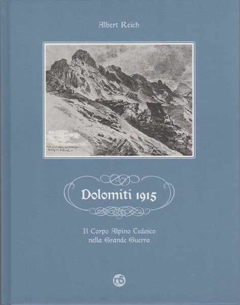 Dolomiti 1915: Il Corpo Alpino Tedesco nella Grande Guerra.