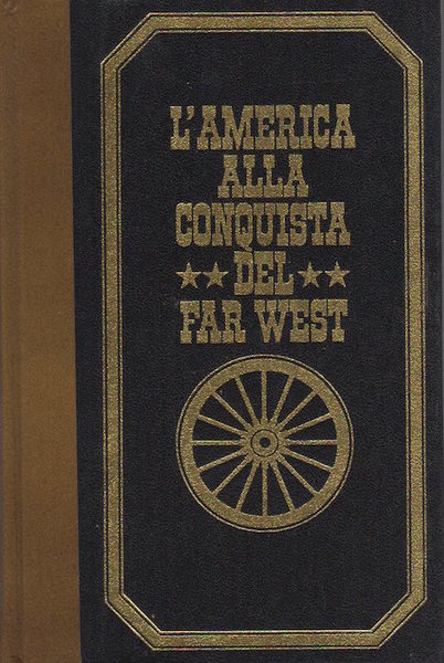 L'America alla conquista del Far West.
