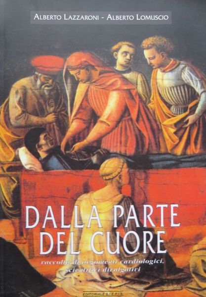 Dalla parte del cuore: raccolta di argomenti cardiologici, scientifici divulgativi.