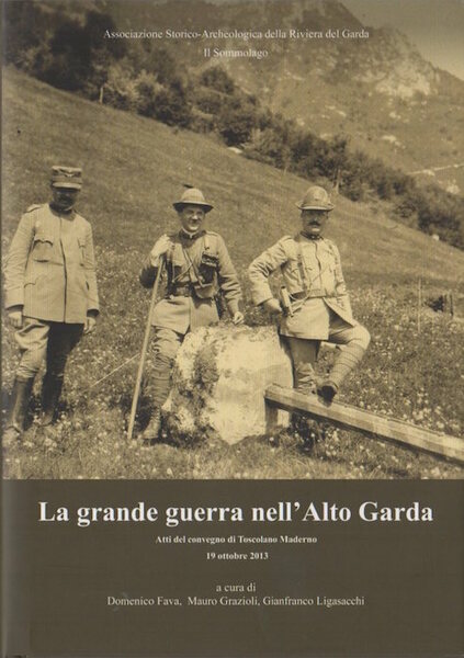 La Grande Guerra nell'Alto Garda: atti del convegno di Toscolano …