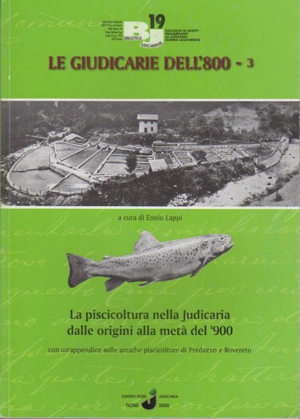 La piscicoltura nella Judicaria dalle origini alla metÃ del '900: …