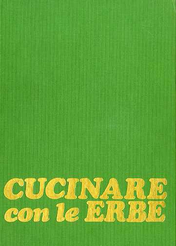 Cucinare con le erbe: un grande cuoco: una scoperta rivoluzionaria.