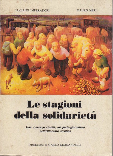 Le stagioni della solidarietÃ : cronache di don Lorenzo Guetti …