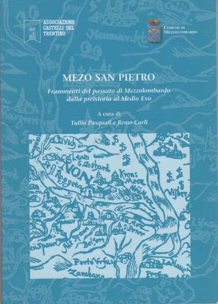 Mezo San Pietro: frammenti del passato di Mezzolombardo dalla preistoria …