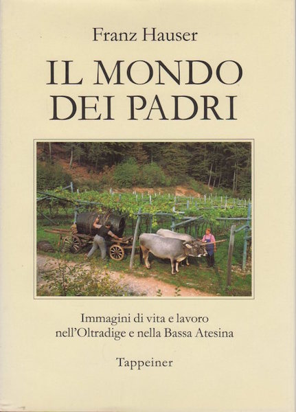 Il mondo dei padri: immagini di vita e lavoro nell'Oltradige …