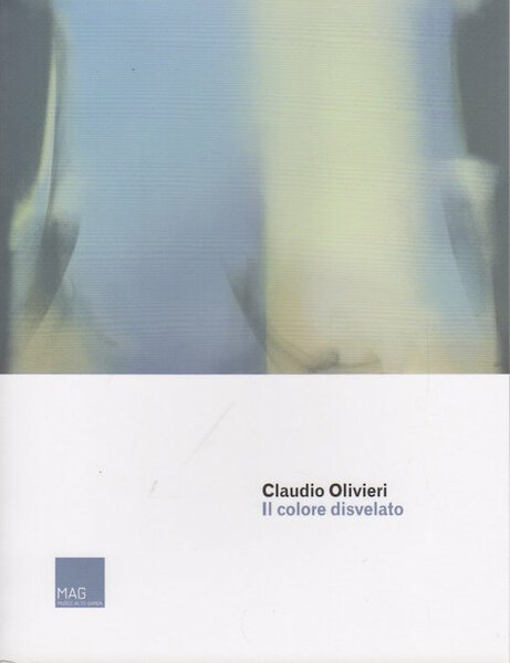 Claudio Olivieri: il colore disvelato.