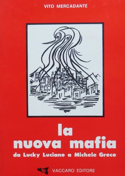 La nuova mafia: da Lucky Luciano a Michele Greco.