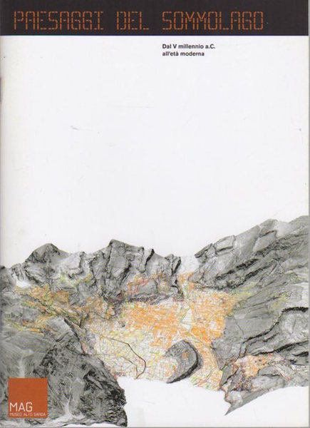 Paesaggi del Sommolago dal V millennio a. C. all'etÃ moderna.