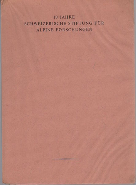 10 Jahre Schweizerische Stiftung fÃ¼r Alpine Forschungen.