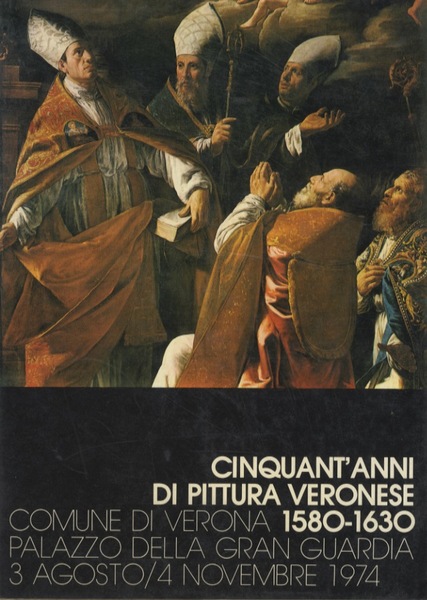 Cinquant'anni di pittura veronese 1580-1630: comune di Verona, Palazzo della …