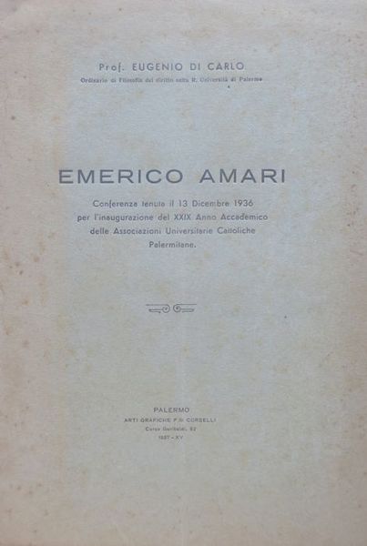 Emerico Amari: conferenza tenuta il 13 dicembre 1936 per l'inaugurazione …