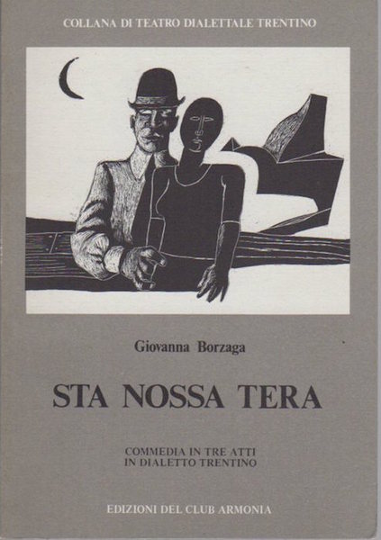 Sta nossa tera: dramma in tre atti in dialetto trentino.