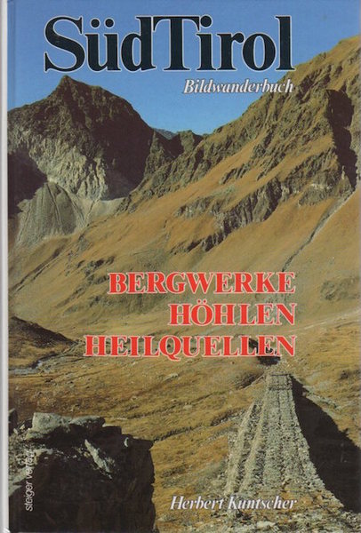 Bergwerke, HÃ¶hlen, Heilquellen: SÃ¼dtirol.