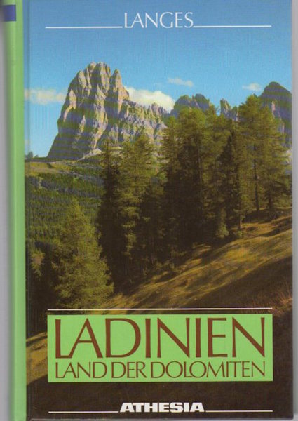 Ladinien: Kernland der Dolomiten: ein Streifzug durch GrÃ¶den, Gadertal, Buchenstein, …