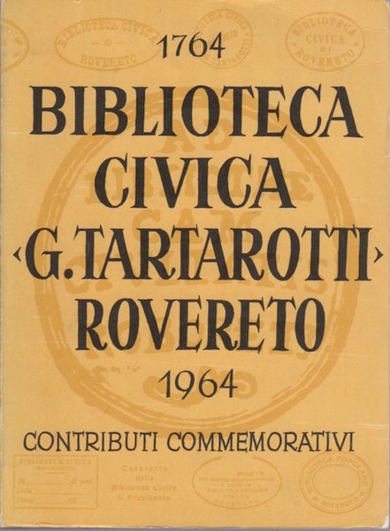 Biblioteca civica G. Tartarotti Rovereto: 1764-1964: contributi commemorativi.