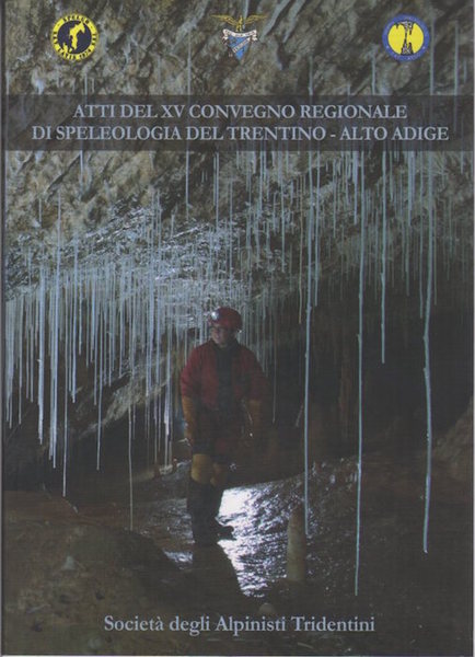 Atti del XV Convegno regionale di speleologia del Trentino Alto …