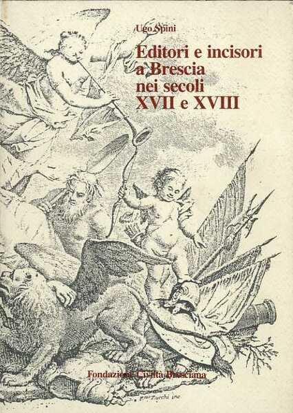 Editori e incisori a Brescia nei secoli XVII e XVIII.