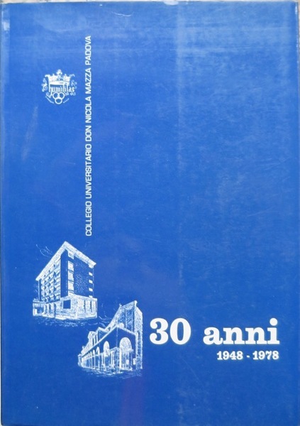 Collegio universitario don Nicola Mazza - Padova: 1948-1978, 30 anni.