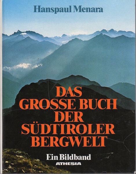 Das grosse Buch der SÃ¼dtiroler Bergwelt: ein Bildband.